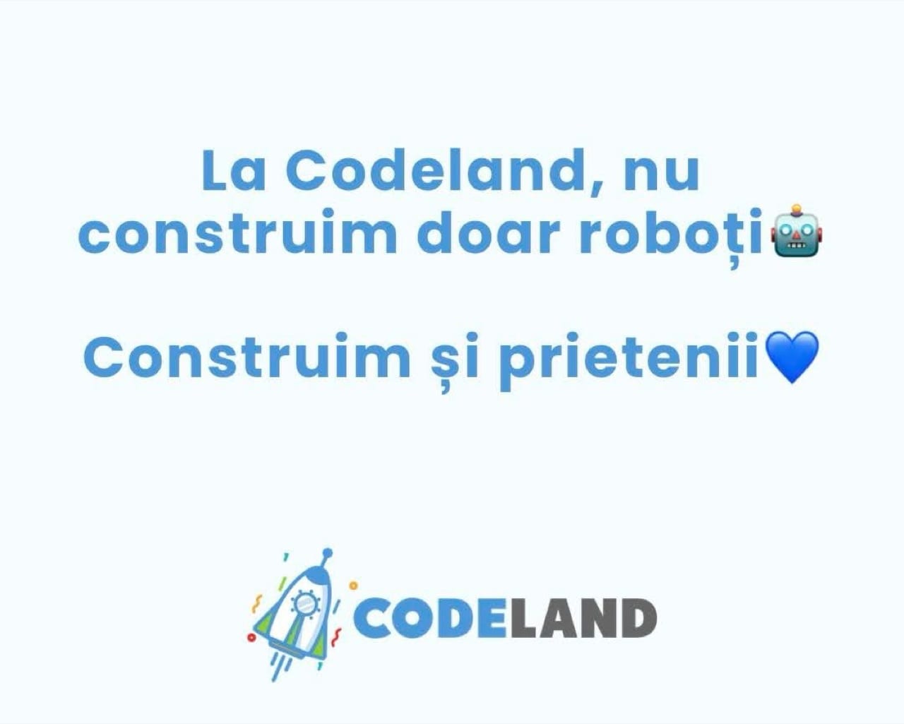 La Codeland programăm, construim roboți și legăm prietenii – fotografie 4